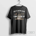 Officials Just So Were Clean I Aint Giving Up Shit T Shirts Unisex
