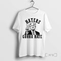 Officials Maga Donald Trump Haters Gonna Hate Political Patriotic Unisex