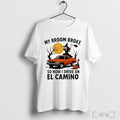 Officials My Broom Broke So Now I Drive An El Camino Halloween T Shirt Unisex