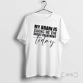 Officials My Brain Is Giving Me The Silent Treatment Today Quote Premium T Shirts Sweater Unisex