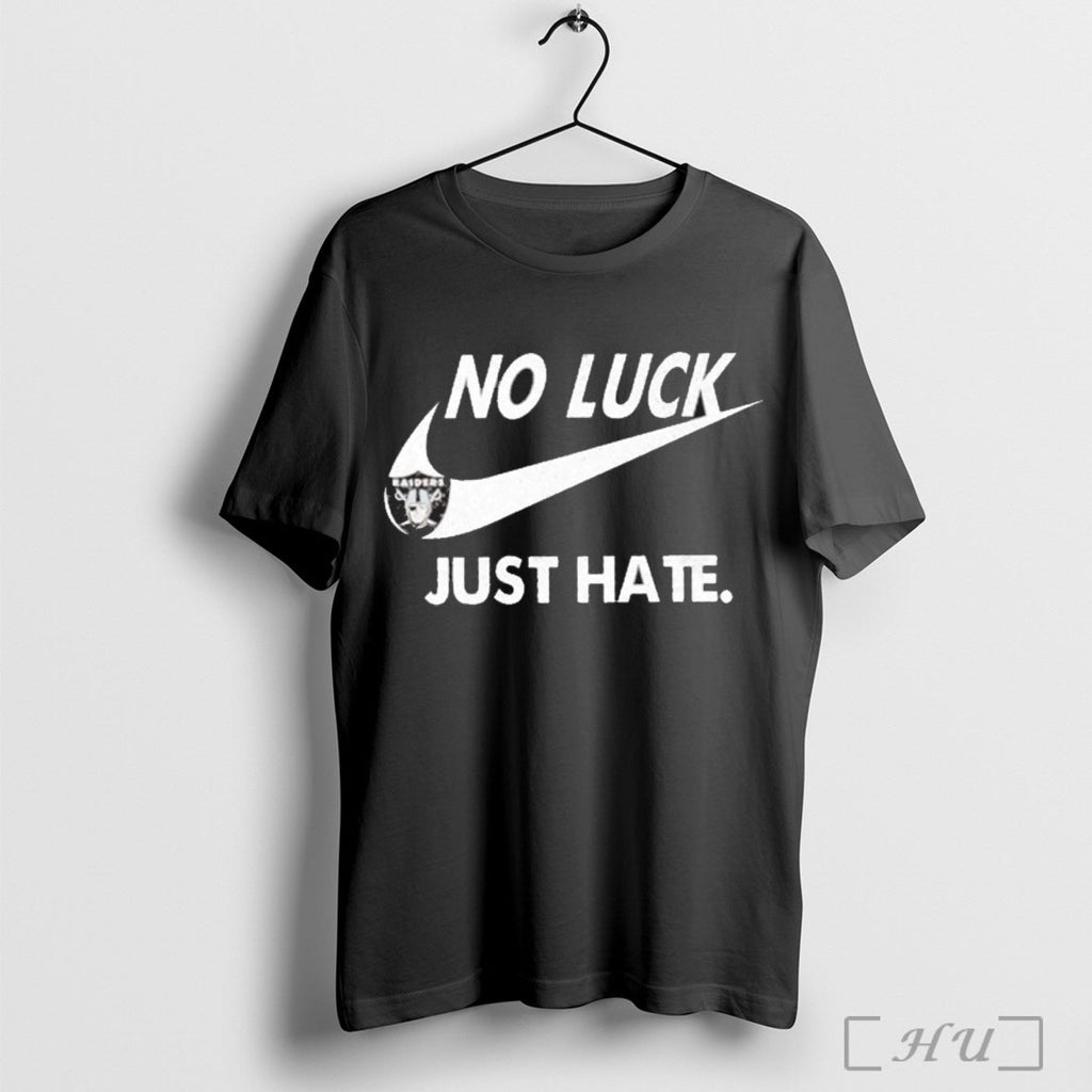 Officials No Luck Just Hate Raiders T Shirt Unisex