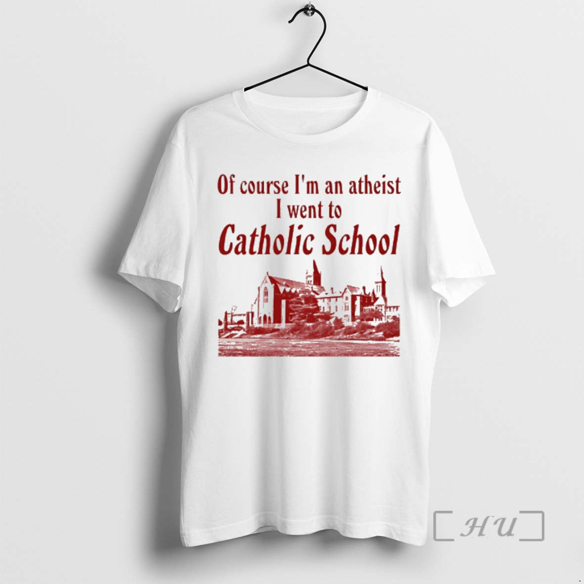 Officials Of Course Im An Atheist I Went To Catholic School Premium T Shirts Sweater Unisex
