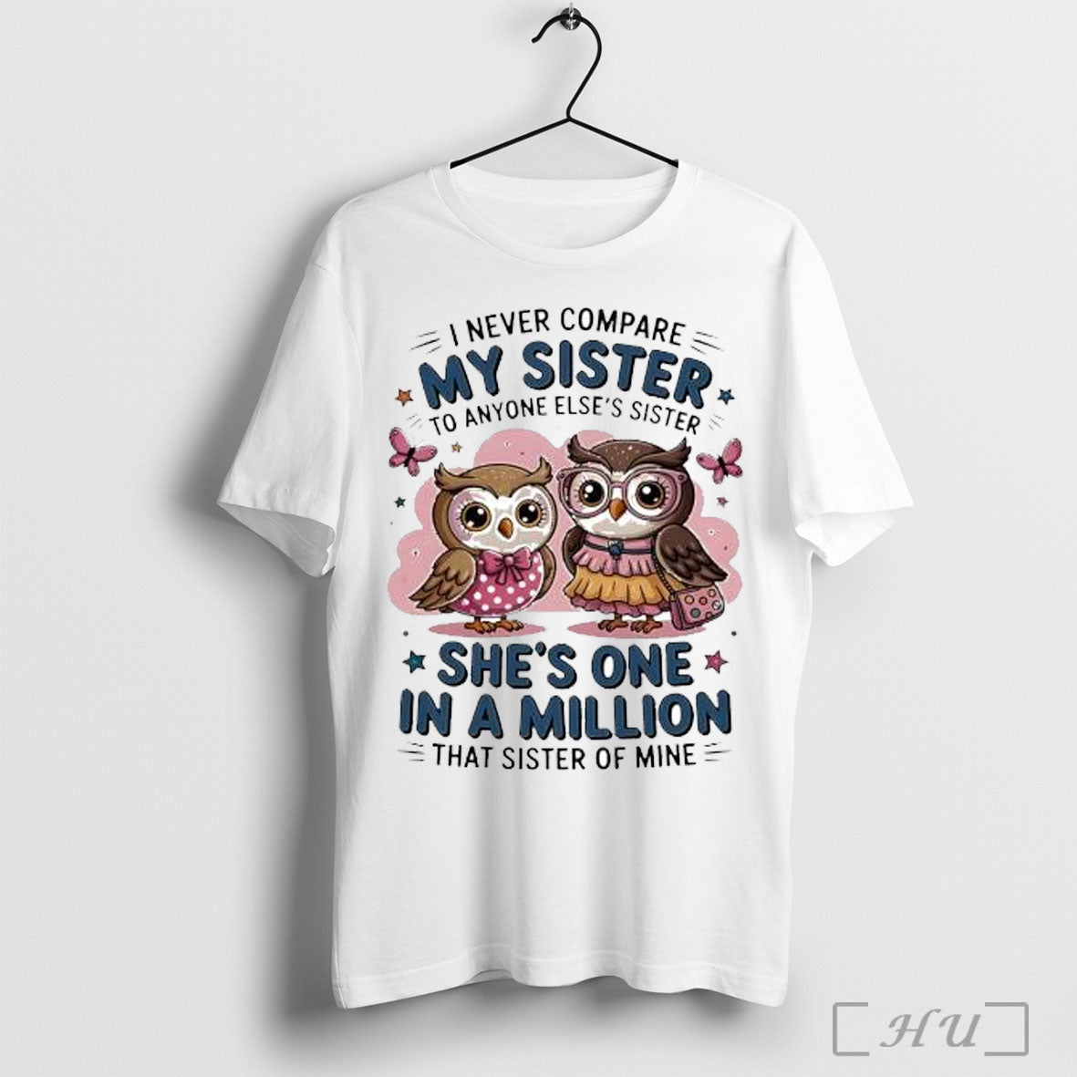 Officials Owl I Never Compare My Sister To Anyone Elses Sister T Shirt Unisex