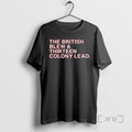 Officials The British Blew A Thirteen Colony Lead American Revolutionary War Premium T Shirts Sweater