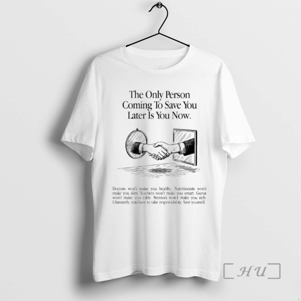 Officials The Only Person Coming To Save You Later Is You Now Premium T Shirts Unisex