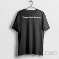 Officials Tom Hayworth Home Economics Wearing Times New Roman T Shirt Unisex