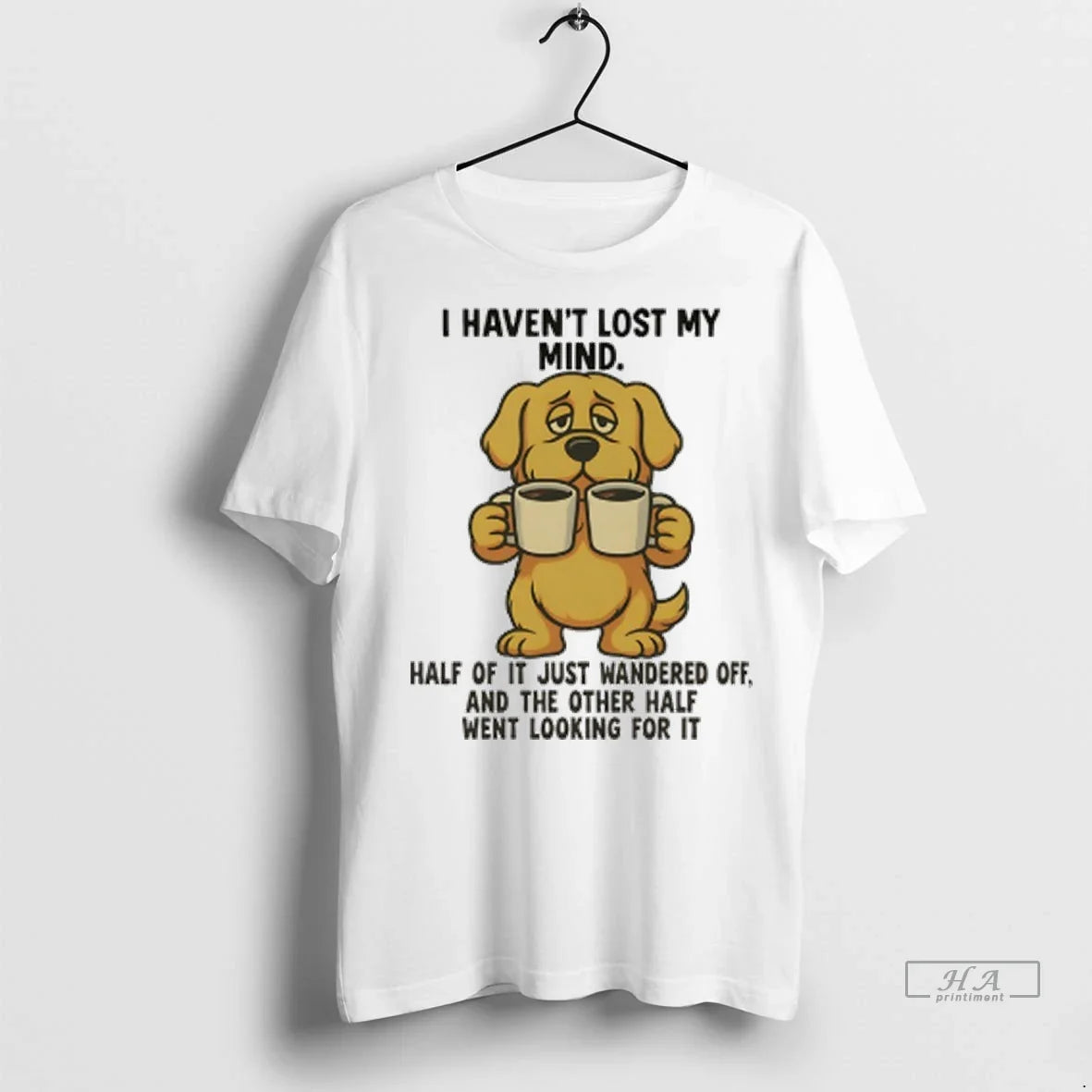 Officials Trendy Golden Retriever I Havent Lost My Mind Half Of It Just Wandered Off Unisex
