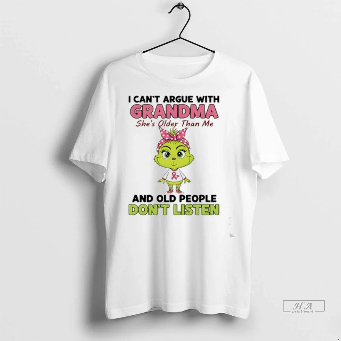 Officials Trendy Grinch Cancer I Cant Argue With Grandma Shes Older Than Me And Old Unisex