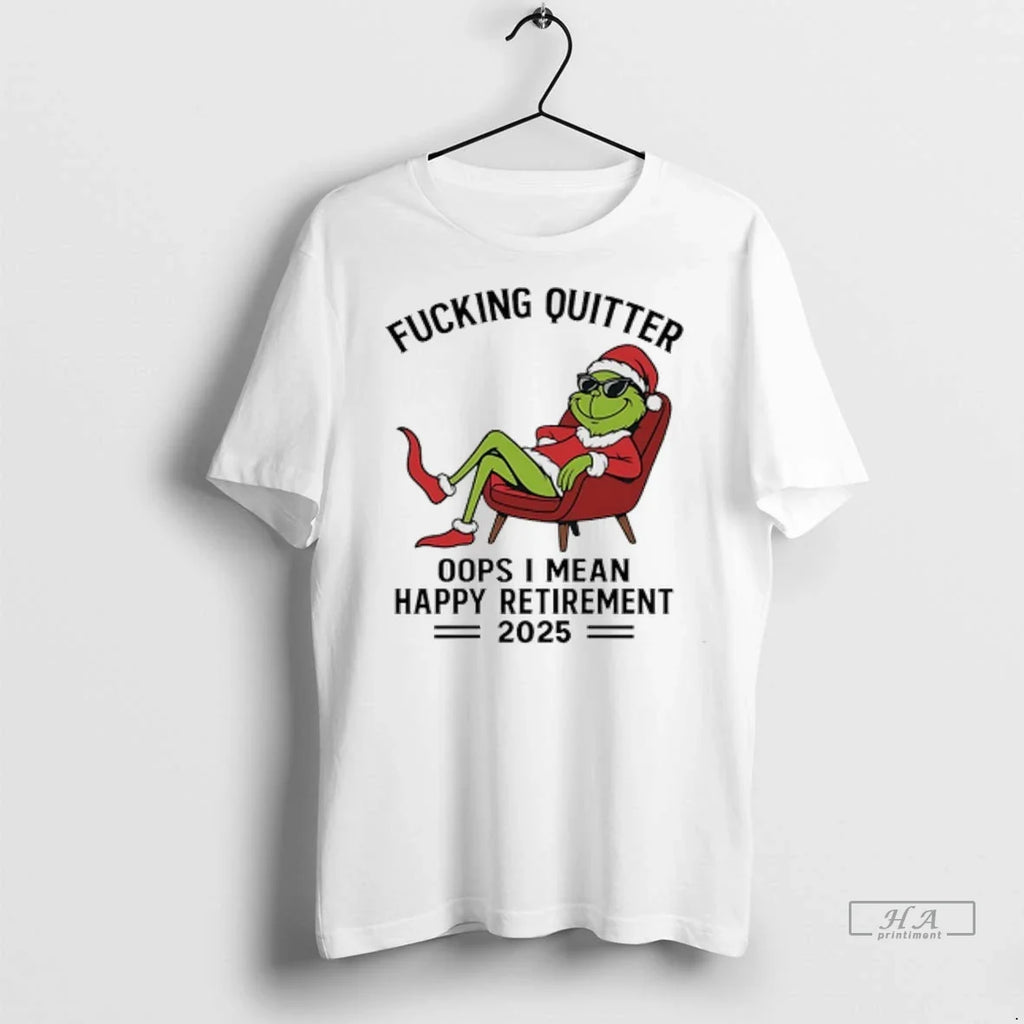 Officials Trendy Grinch Santa Fucking Quitter Oops I Mean Happy Retirement 2025 Shirt Sweater