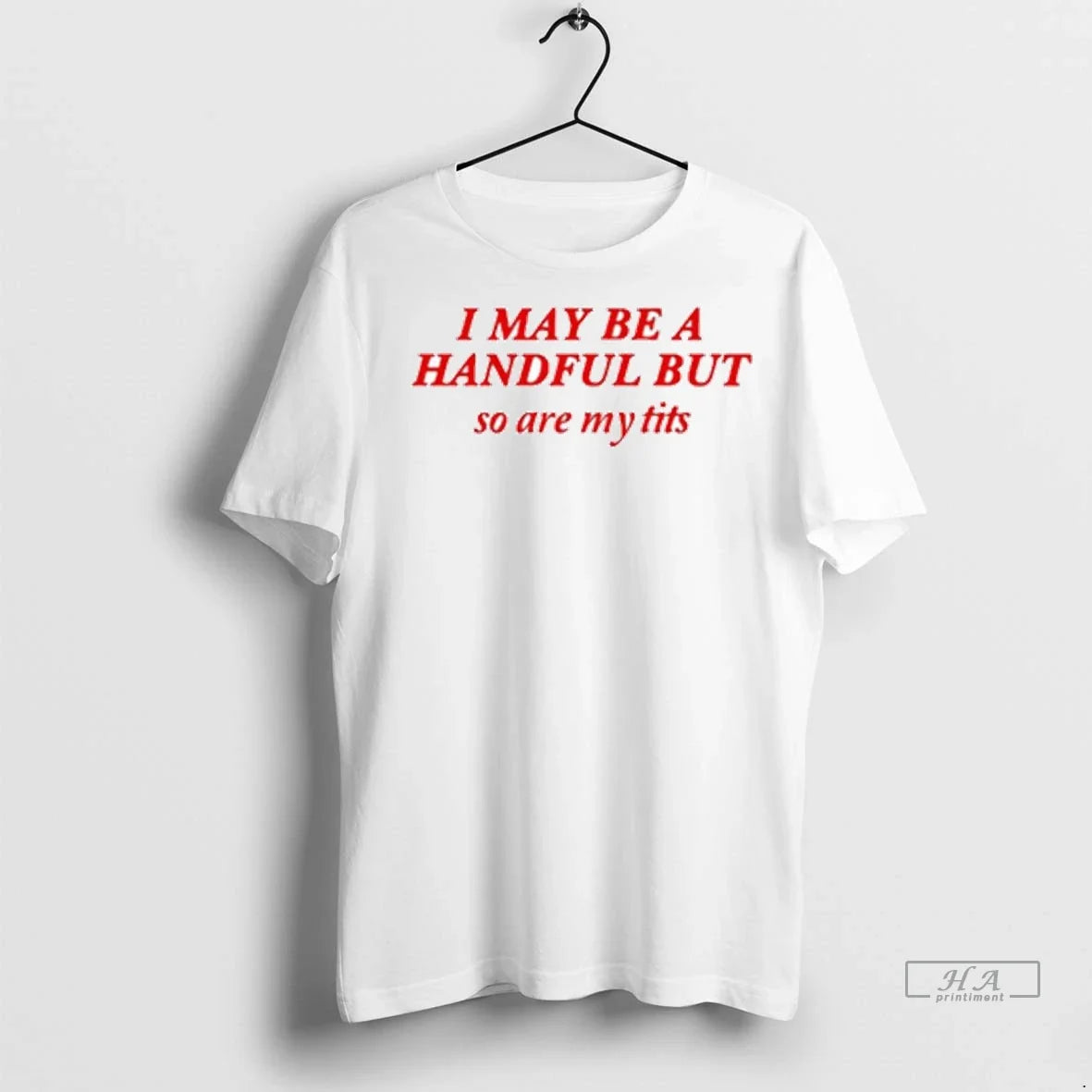 Officials Trendy I May Be A Handful But So Are My Tits Ornaments Shirt Sweater Unisex