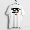 Officials Trendy Louisville Cardinals Football Dont Mess With The Ball Boy Shirt Sweater Unisex