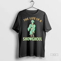 Officials Trendy The Life Of A Showghoul Shirt Sweater Unisex