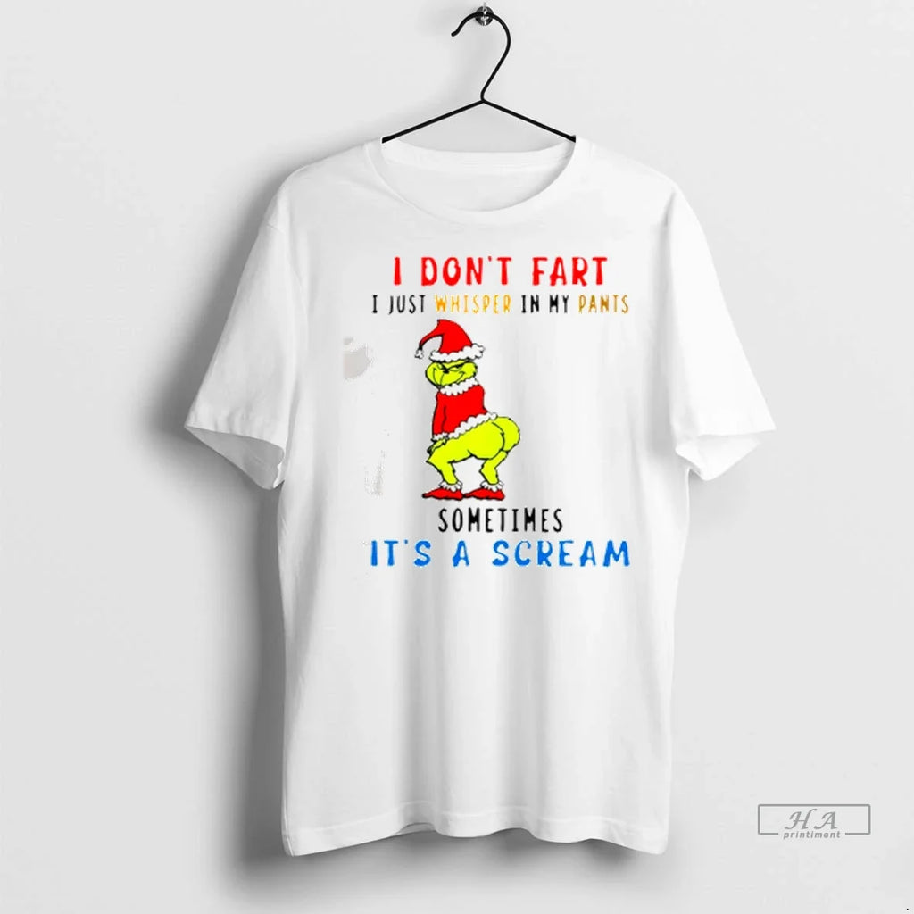 Officials Trendy Grinch Christmas I Dont Fart I Just Whisper In My Pants Sometimes Its Unisex