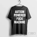 Officials Tylenol Autism Powered Fuck Machine T Shirts Unisex