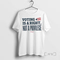Officials Voting Is A Right Not A Privilege American Unisex