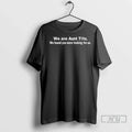 Officials We Are Aunt Tifa We Heard You Were Looking For Us T Shirt Unisex