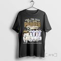 Officials Yes Im Old But I Saw San Diego Padres Legends Greatness Premium T Shirts Unisex