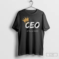 Offiical Ceo Of My Own Hustle King Shirts Unisex