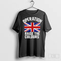 Operation Raise The Colours Shirts Unisex