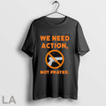 Original Best We Need Action Not Prayer 2025 Unisex