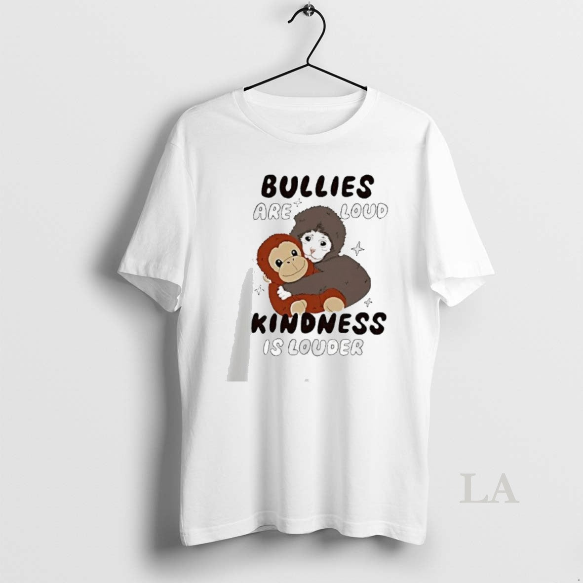 Original Bullies Are Loud Kindness Is Louder Monkey Hug Unisex