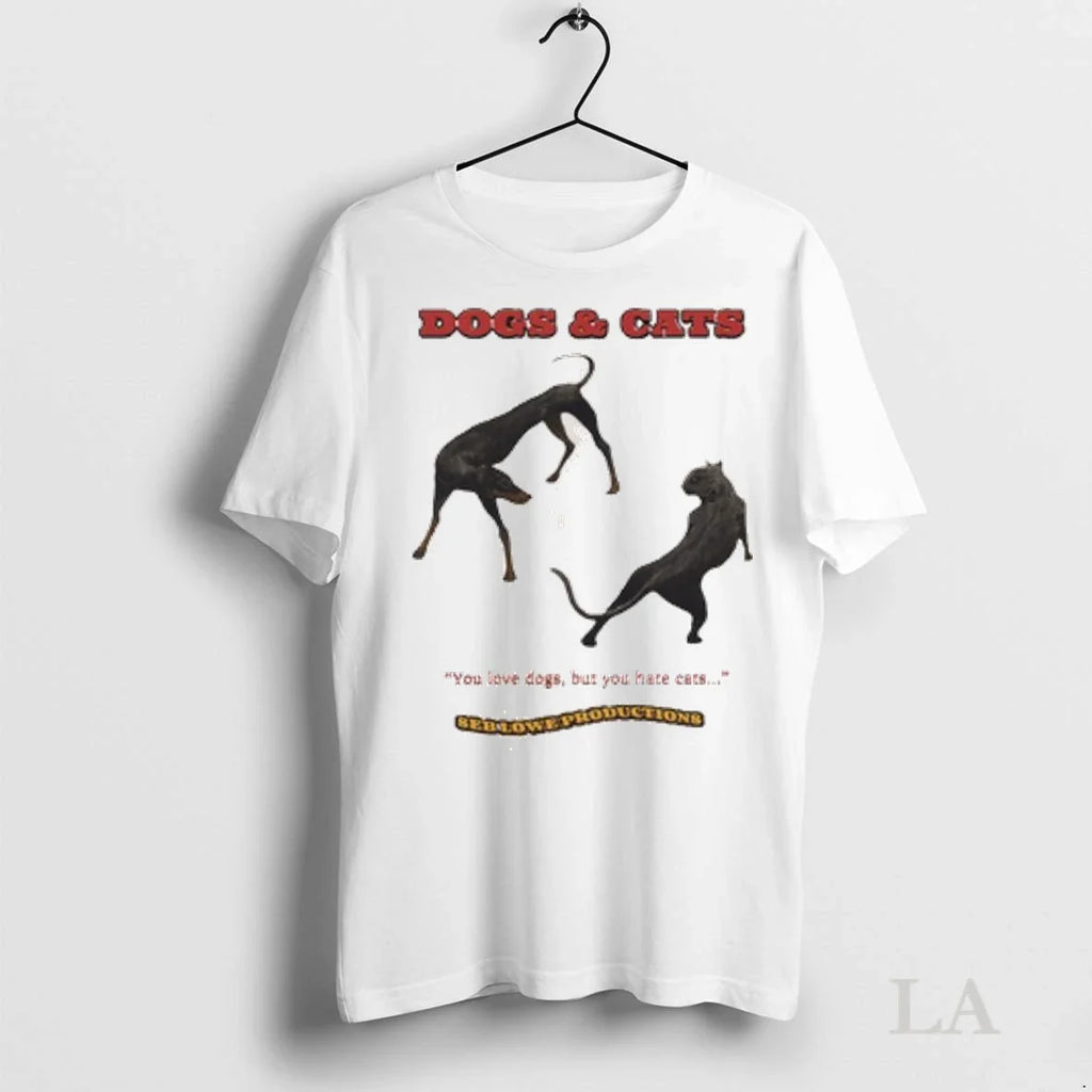 Original Dogs Cats You Love Dogs But You Ha Te Cats Unisex