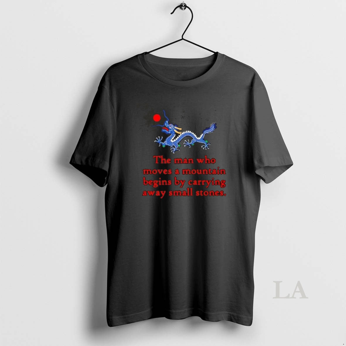 Original Dragon The Man Who Moves A Mountain Perseverance Quote Unisex
