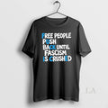 Original Fuck Ice Free People Push Back Until Fascism Is Crushed Unisex