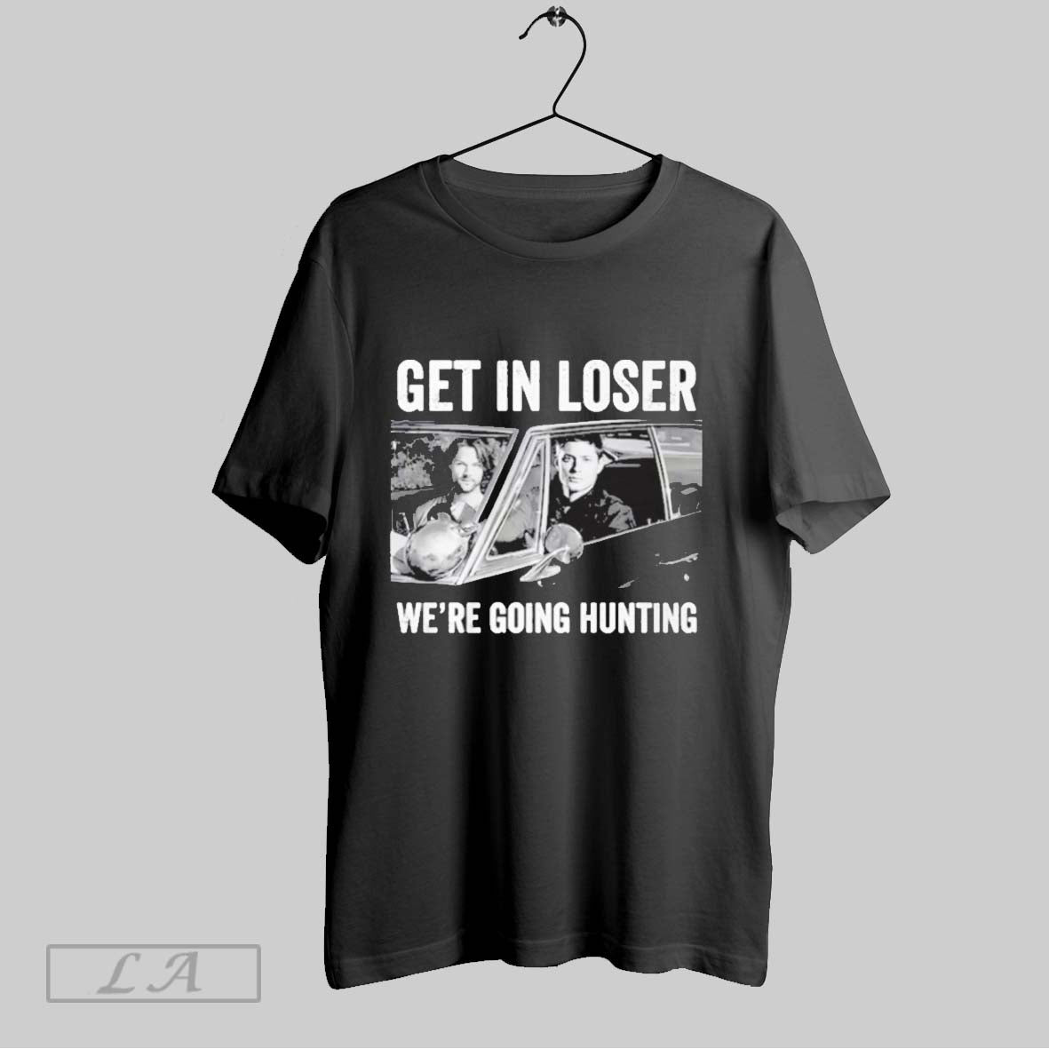 Original Get In Loser Were Going Hunting Shirt T Shirt Unisex