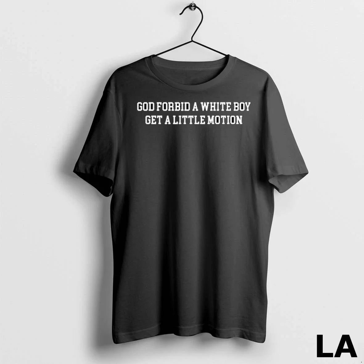 Original God Forbid A White Boy Get A Little Motion Long Sleve Unisex