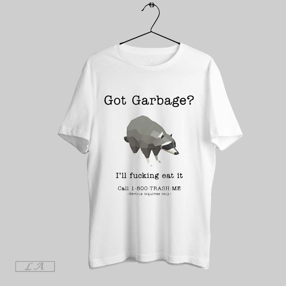 Original Got Garbage Ill Fucking Eat It T Shirt Unisex