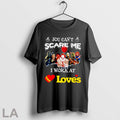 Original Horror Characters You Cant Scare Me I Work At Loves Unisex