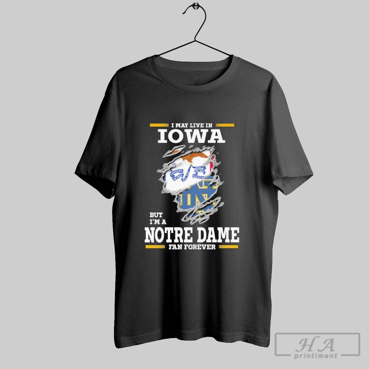 Original I May Live In Iowa But Im A Notre Dame Fighting Irish Fan Forever Unisex