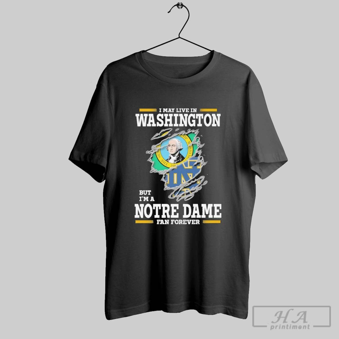 Original I May Live In Washington But Im A Notre Dame Fighting Irish Fan Forever Unisex