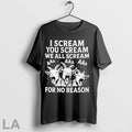 Original I Scream You Scream We All Scream For No Reason Goat T Shirt Unisex