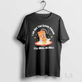 Original I Am Not The Bigger Person Ill Heal In Hell Unisex