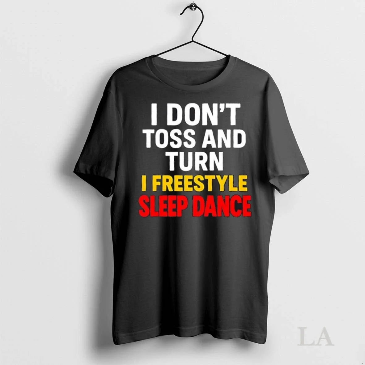 Original I Dont Toss And Turn I Freestyle Sleep Dance Unisex