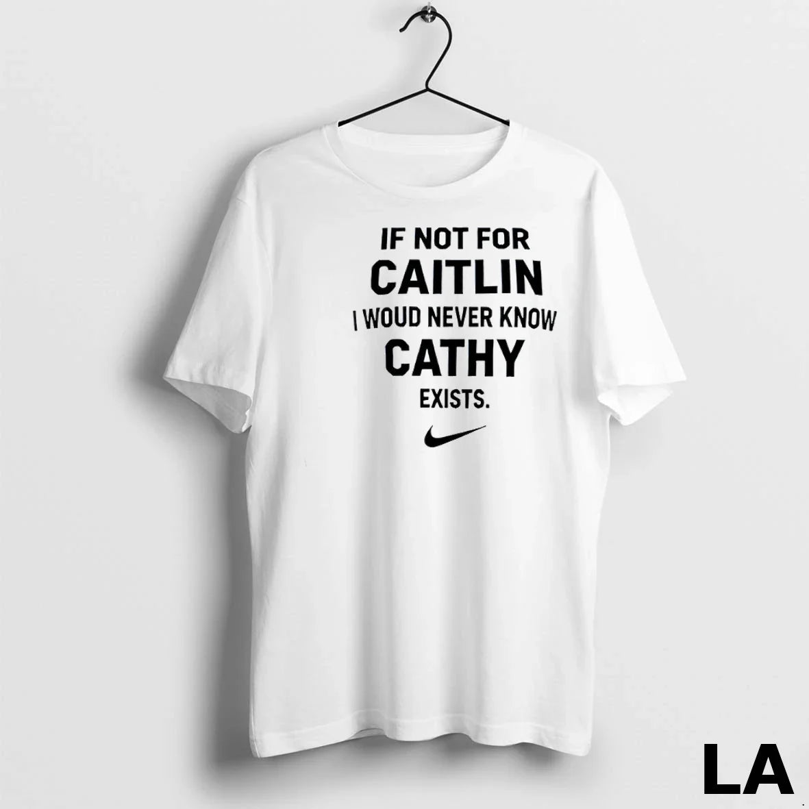 Original If Not For Caitlin I Woud Never Know Cathy Exists Unisex