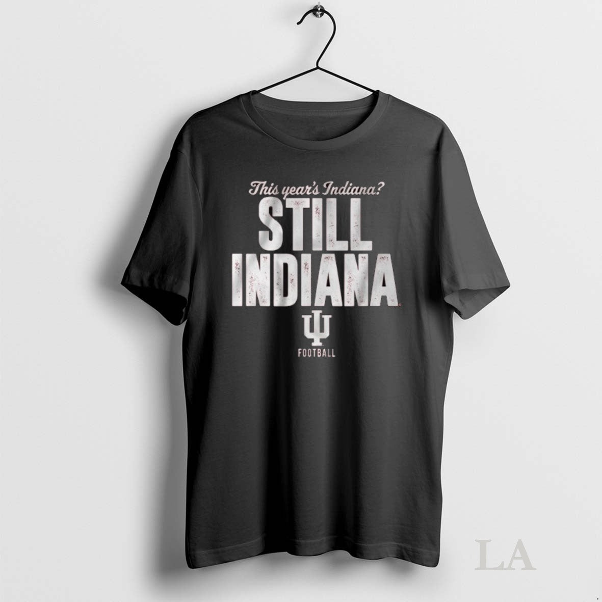 Original Indiana Football Still Indiana This Years Indiana Long Sleve Unisex
