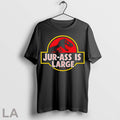 Original Jur Ass Is Large T Shirt Unisex