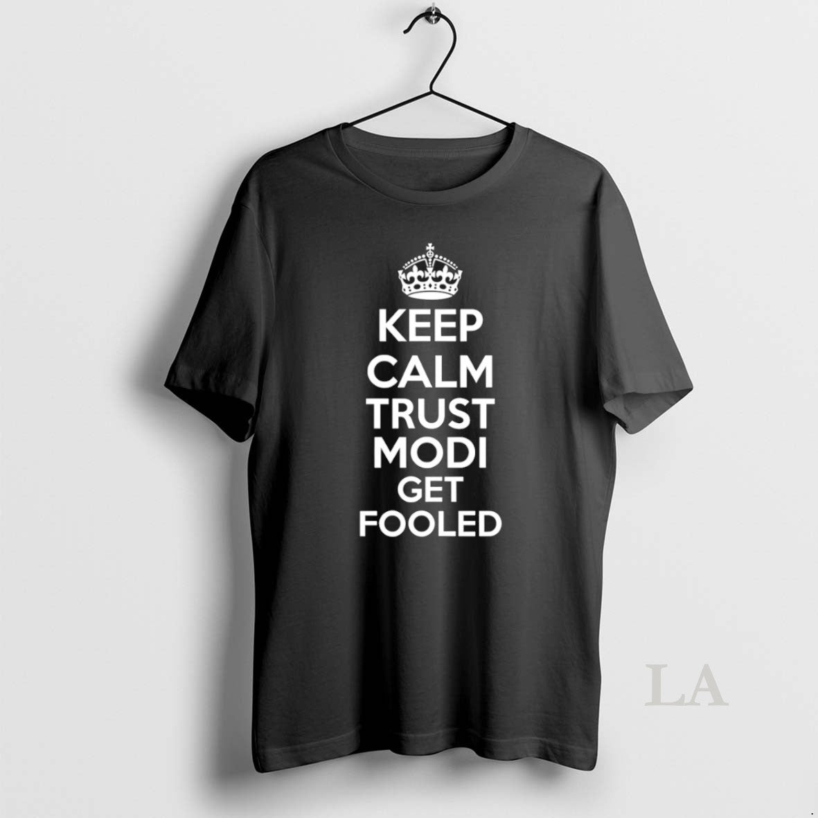 Original Keep Calm Trust Modi Get Fooled Unisex