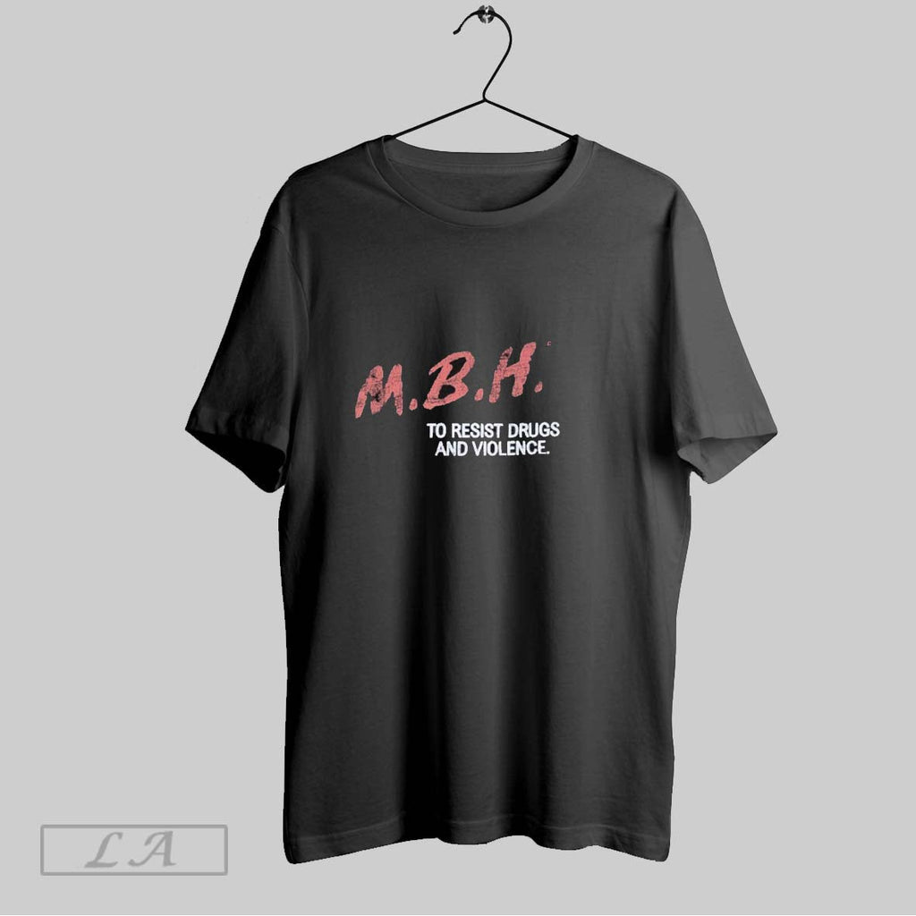 Original Mbh To Resist Drugs And Violence T Shirts Unisex