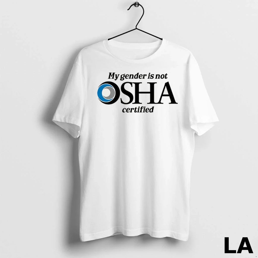 Original My Gender Is Not Osha Certified Logo Unisex