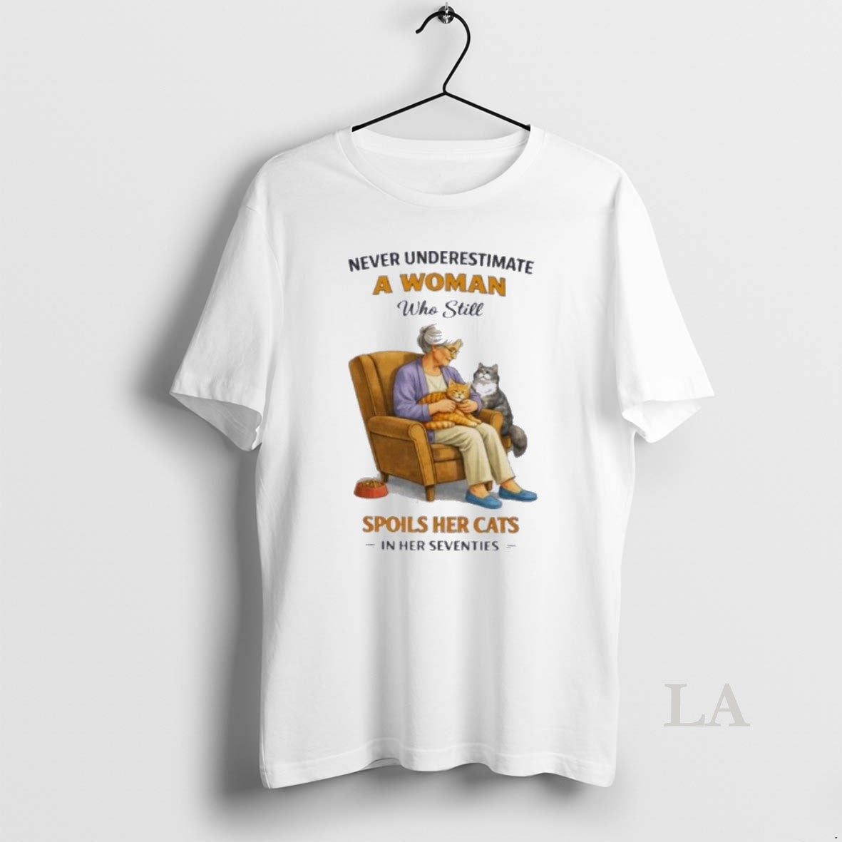 Original Never Underestimate A Woman Who Still Spoils Her Cats In Her Seventies Unisex