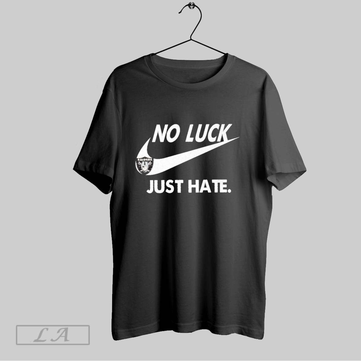 Original No Luck Just Hate Raiders Shirt T Shirt Unisex