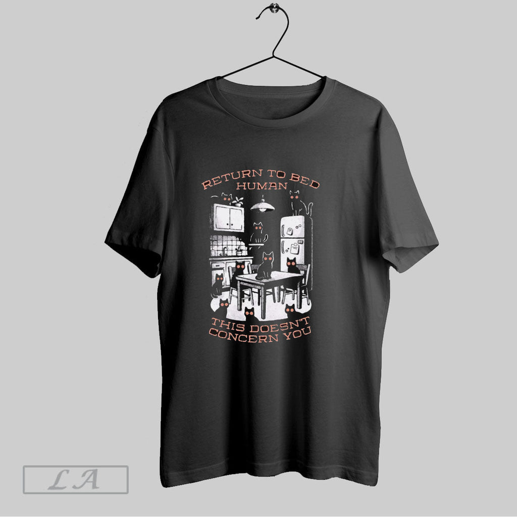 Original Return To Bed Human This Doesnt Concern You T Shirts Unisex