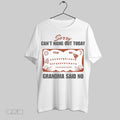 Original Sorry Cant Hang Out Today Grandma Said No T Shirt Unisex