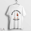 Original Tea Duck Brain Just Dramatic Sometimes Unisex