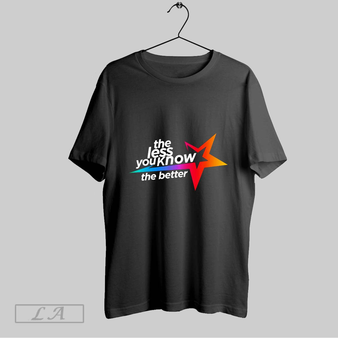 Original The Less You Know T Shirt Unisex