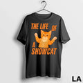 Original The Life Of A Showcat Cute Unisex
